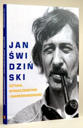 Jan Świdziński, Sztuka, społeczeństwo i samoświadomość, 144 stron, 14 fotografii, ISBN 978-83-61156-21-5