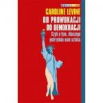 Caroline Levine, „Od prowokacji do demokracji”, Wydawnictwo Muza SA