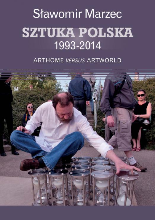Sławomir Marzec, Sztuka polska 1993-2014. Arthome versus artworld, Wydawnictwo Olesiejuk